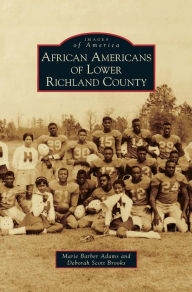 Title: African Americans of Lower Richland County, Author: Deborah Scott Brooks