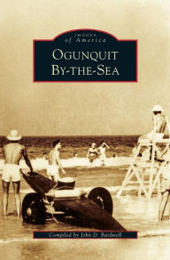 Title: Ogunquit By-The-Sea, Author: John D Bardwell