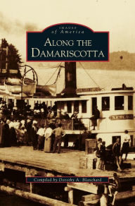 Title: Along the Damariscotta, Author: Dorothy a Blanchard