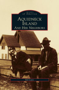 Title: Aquidneck Island and Her Neighbors, Author: Rob Lewis