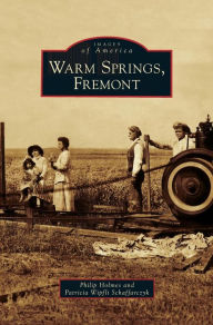 Title: Warm Springs, Fremont, Author: Philip Holmes