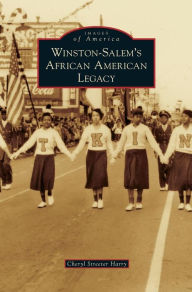 Title: Winston-Salem's African American Legacy, Author: Cheryl Streeter Harry