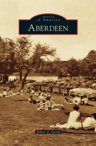 Title: Aberdeen, Author: Robert A Farrell