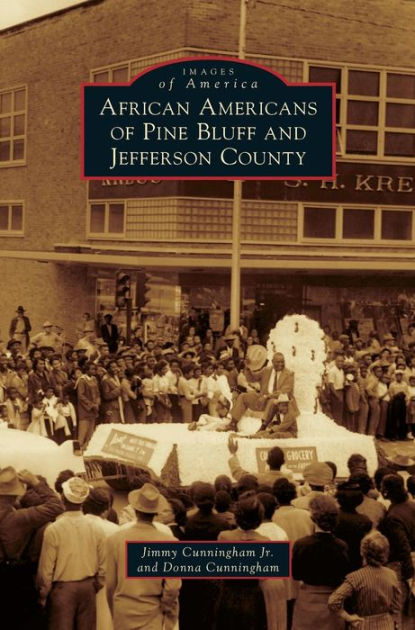 African Americans of Pine Bluff and Jefferson County by Jimmy ...