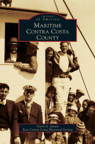 Title: Maritime Contra Costa County, Author: Carol A Jensen