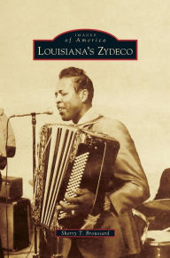 Title: Louisiana's Zydeco, Author: Sherry T Broussard