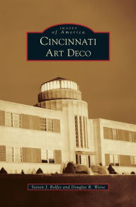 Title: Cincinnati Art Deco, Author: Steven J Rolfes
