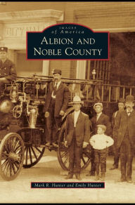 Title: Albion and Noble County, Author: Mark R. Hunter