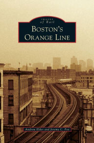 Title: Boston's Orange Line, Author: Andrew Elder