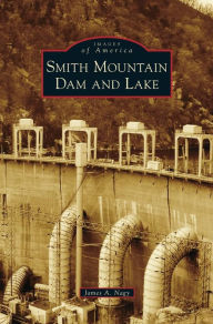 Title: Smith Mountain Dam and Lake, Author: James A Nagy