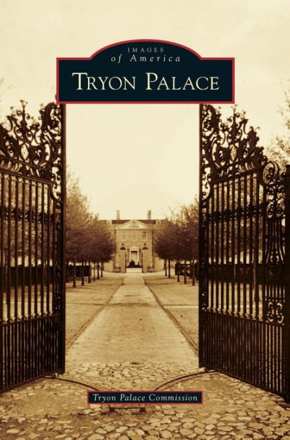 Tryon Palace by Tryon Palace Commission, Hardcover | Barnes & Noble®