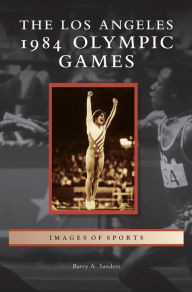 Title: Los Angeles 1984 Olympic Games, Author: Barry A Sanders