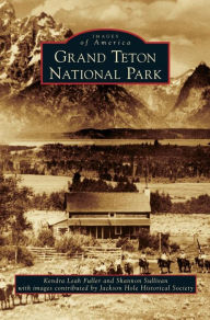 Title: Grand Teton National Park, Author: Kendra Leah Fuller
