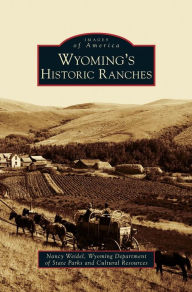 Title: Wyoming's Historic Ranches, Author: Nancy Weidel