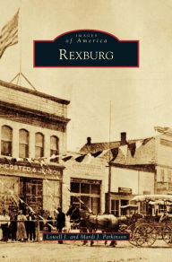 Title: Rexburg, Author: Lowell J Parkinson