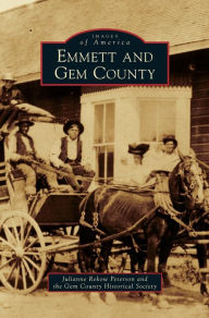 Title: Emmett and Gem County, Author: Julianne Rekow Peterson