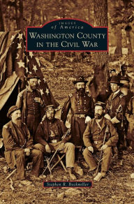 Title: Washington County in the Civil War, Author: Stephen R Bockmiller