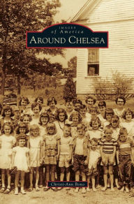 Title: Around Chelsea, Author: Christi-Ann Bono