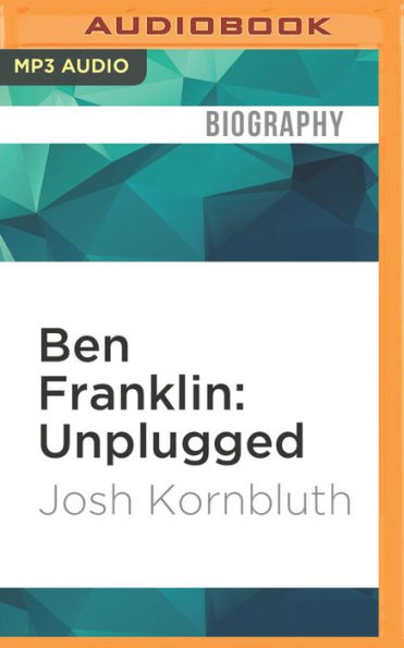 Ben Franklin: Unplugged: ...And Other Comic Monologues