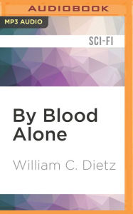 Title: By Blood Alone, Author: William C. Dietz