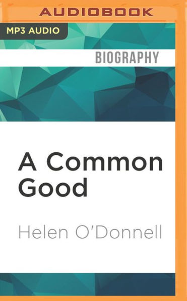 A Common Good: The Friendship of Robert F.Kennedy and Kenneth P. O'Donnell