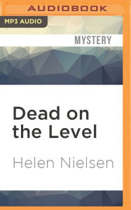 Title: Dead on the Level, Author: Helen Nielsen