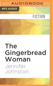 Title: The Gingerbread Woman: A Novel, Author: Jennifer Johnston