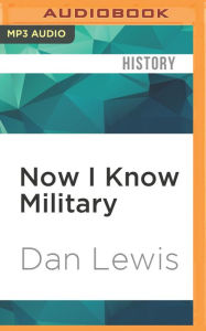 Title: Now I Know Military, Author: Dan Lewis
