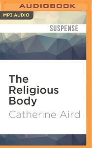 Title: The Religious Body (Detective Inspector C. D. Sloan Series #1), Author: Catherine Aird