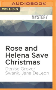Title: Rose and Helena Save Christmas, Author: Denise Grover Swank