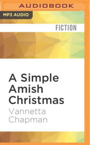 Title: A Simple Amish Christmas, Author: Vannetta Chapman