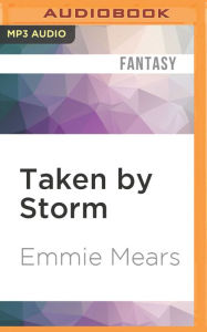 Title: Taken by Storm, Author: Emmie Mears