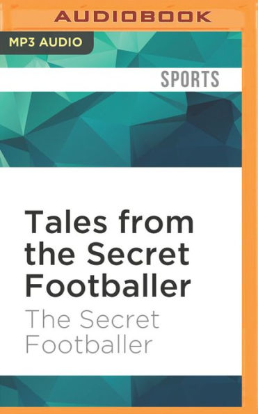 Tales from the Secret Footballer