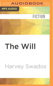 Title: The Will: A Novel, Author: Harvey Swados