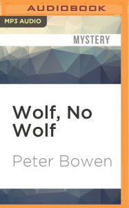 Title: Wolf, No Wolf (Gabriel Du Pré Series #3), Author: Peter Bowen