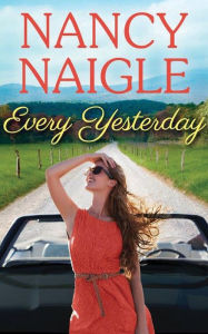 Title: Every Yesterday (Boot Creek Series #2), Author: Nancy Naigle