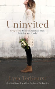 Title: Uninvited: Living Loved When You Feel Less Than, Left Out, and Lonely, Author: Lysa TerKeurst