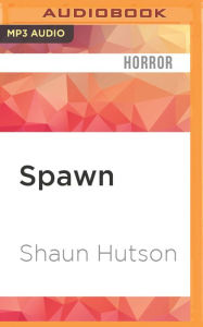 Title: Spawn, Author: Shaun Hutson
