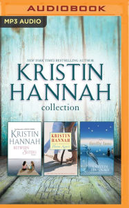 Title: Kristin Hannah - Collection: Between Sisters & Home Again & Firefly Lane, Author: Kristin Hannah