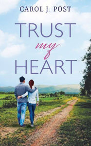 Title: Trust My Heart, Author: Carol J. Post