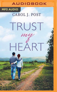 Title: Trust My Heart, Author: Carol J. Post