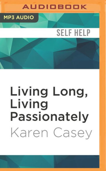 Living Long, Living Passionately: 75 (and Counting) Ways to Bring Peace and Purpose to Your Life