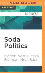 Title: Soda Politics: Taking on Big Soda (and Winning), Author: Marion Nestle