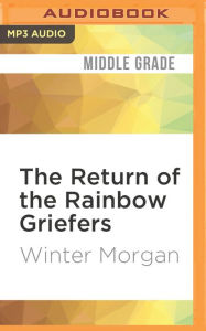 Title: The Return of the Rainbow Griefers, Author: Winter Morgan