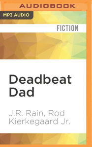 Title: Deadbeat Dad, Author: J. R. Rain