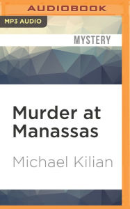Title: Murder at Manassas, Author: Michael Kilian