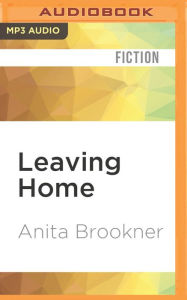Title: Leaving Home, Author: Anita Brookner