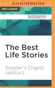 Title: The Best Life Stories: 150 Real-Life Tales of Resilience, Joy, and Hope - All in 150 Words or Less!, Author: Reader's Digest (Editor)