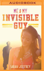 Title: Me & My Invisible Guy, Author: Sarah Jeffrey