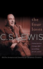 The Four Loves: Featuring the vintage BBC recordings of C.S. Lewis